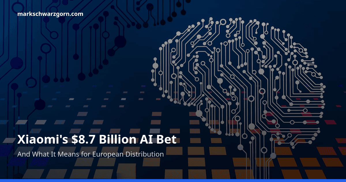 Xiaomi's $8.7 Billion AI Bet — And What It Means for European Distribution